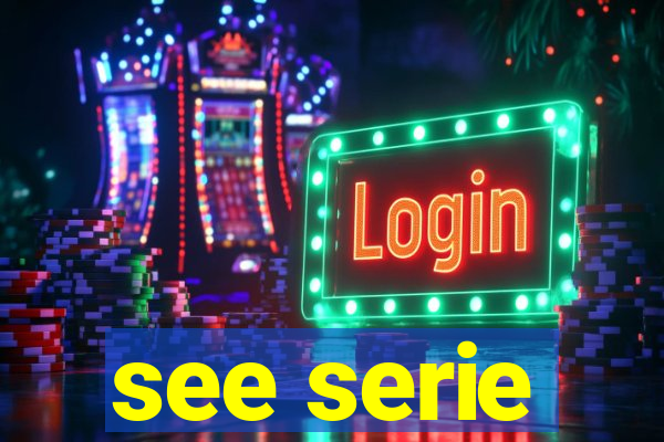 see serie